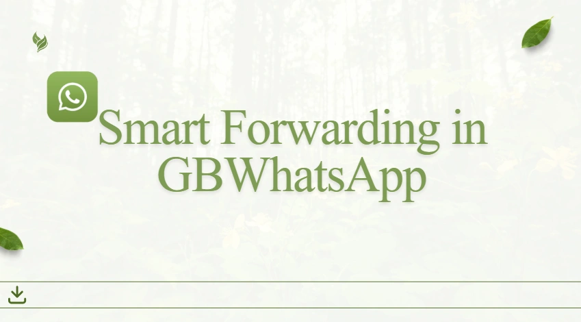 Smart Forwarding in GBWhatsApp